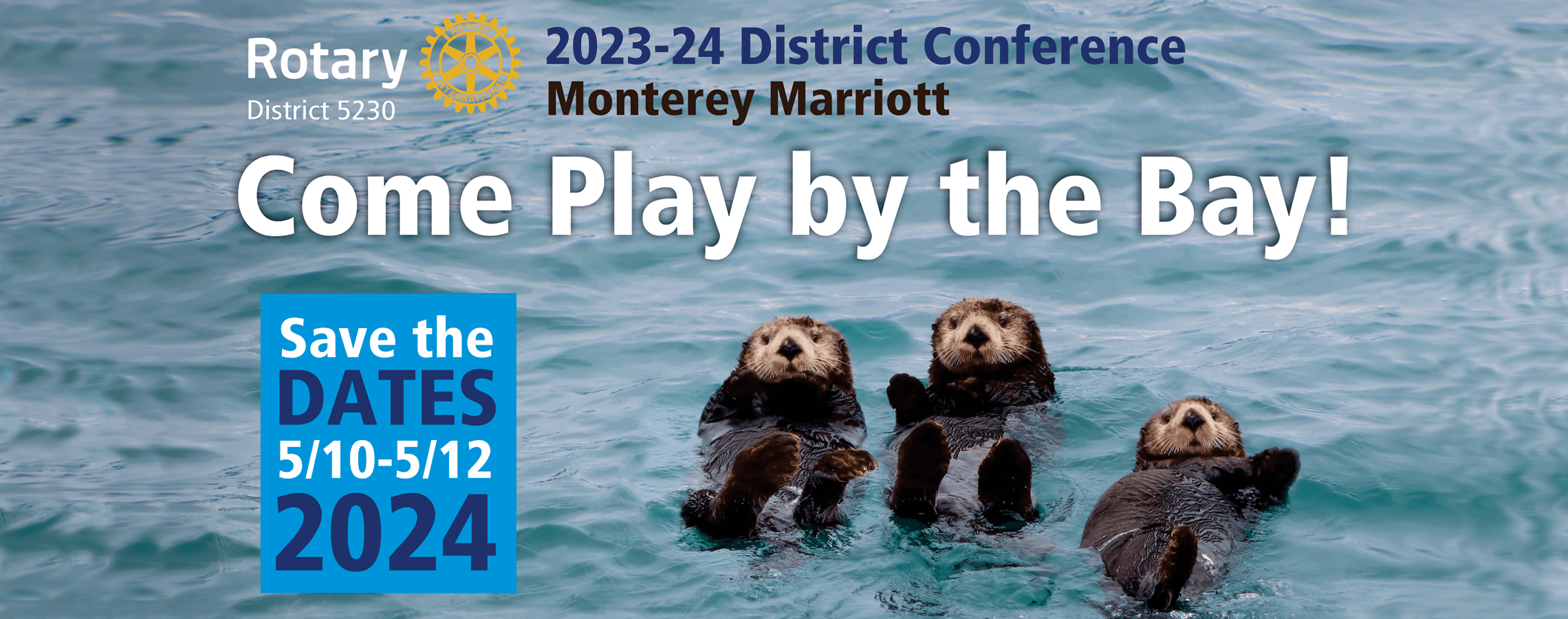 district 5230 2023-24 district conference Monterey Marriott Come Play by the Bay save the dates 5/10-5/12 2024
